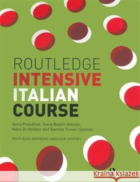Routledge Intensive Italian Course Anna Proudfoot Tania Batelli Kneale Daniela Treveri Gennari 9781138141032 Routledge