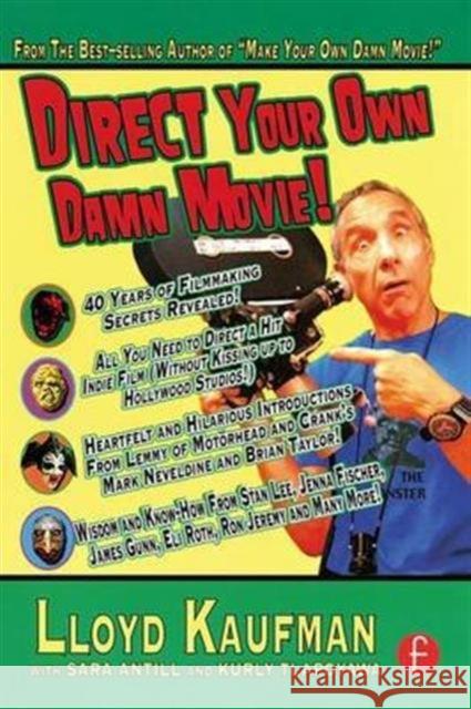 Direct Your Own Damn Movie! Lloyd Kaufman Kurly Tlapoyawa Sara Antill 9781138141094 Focal Press