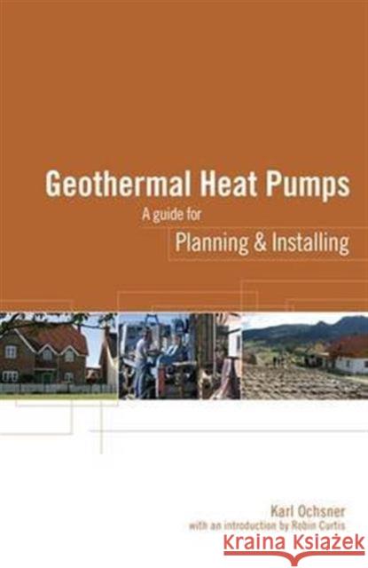 Geothermal Heat Pumps: A Guide for Planning and Installing Karl Ochsner   9781138141117 Routledge