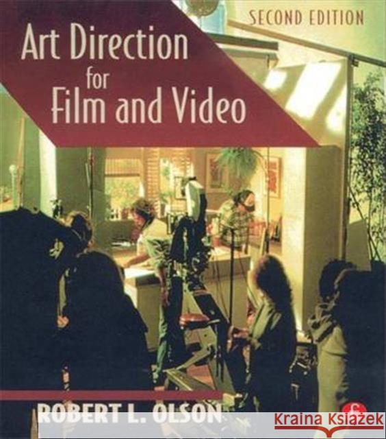 Art Direction for Film and Video Robert Olson   9781138141131 Routledge