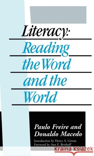 Literacy: Reading the Word and the World Paulo Freire Donaldo Macedo 9781138141148