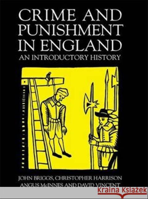 Crime and Punishment in England: An Introductory History John Briggs MR John Briggs Christopher Harrison 9781138141162