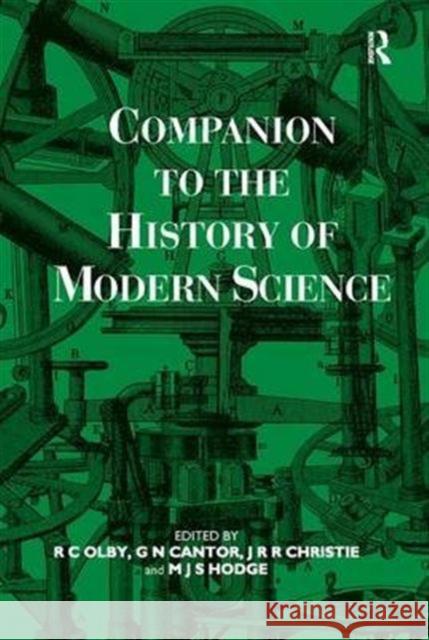 Companion to the History of Modern Science G. N. Cantor J. R. R. Christie M. J. S. Hodge 9781138141216 Routledge