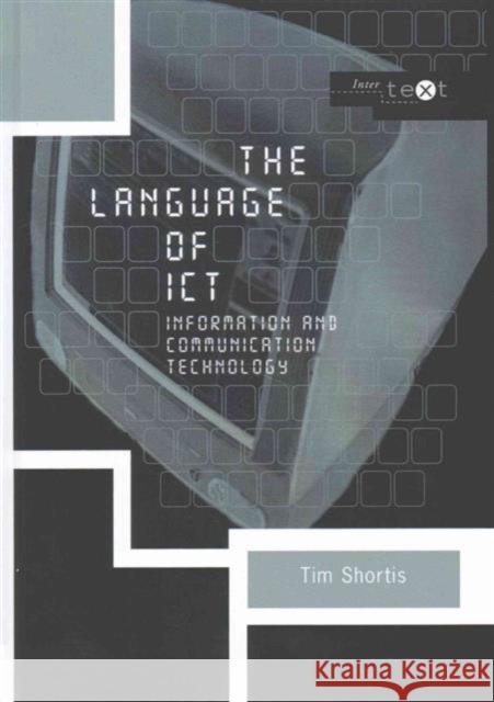 The Language of Ict: Information and Communication Technology Tim Shortis 9781138141384 Routledge