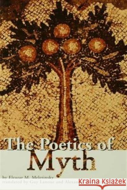 The Poetics of Myth Eleazar M. Meletinsky 9781138141568 Routledge