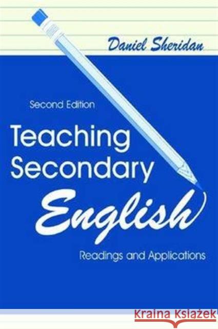 Teaching Secondary English: Readings and Applications Daniel Sheridan 9781138141605 Routledge