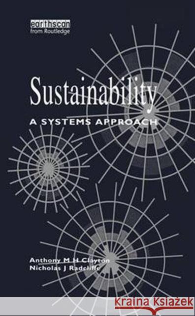 Sustainability: A Systems Approach Tony Clayton Anthony M. H. Clayton Nicholas J. Radcliffe 9781138141636