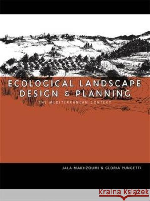 Ecological Landscape Design and Planning Jala Makhzoumi Gloria Pungetti 9781138141704