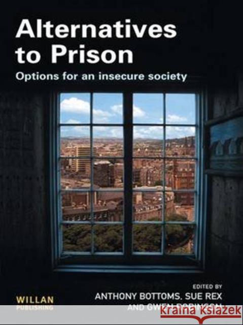 Alternatives to Prison Anthony Bottoms Sue Rex Gwen Robinson 9781138141773 Willan Publishing (UK)