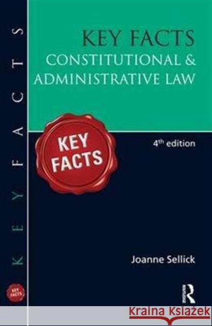 Key Facts: Constitutional & Administrative Law Joanne Sellick 9781138141803 Routledge