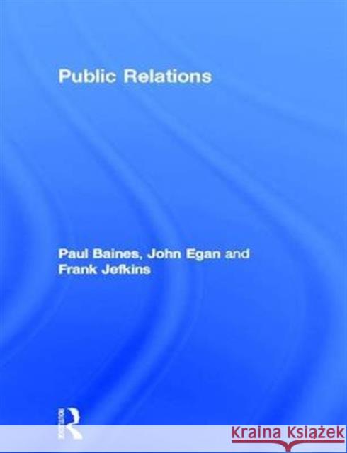 Public Relations: Contemporary Issues and Techniques Baines, Paul 9781138141834