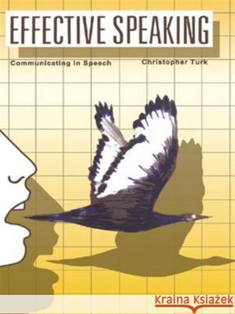 Effective Speaking: Communicating in Speech Christopher Turk 9781138141858 Taylor & Francis Ltd