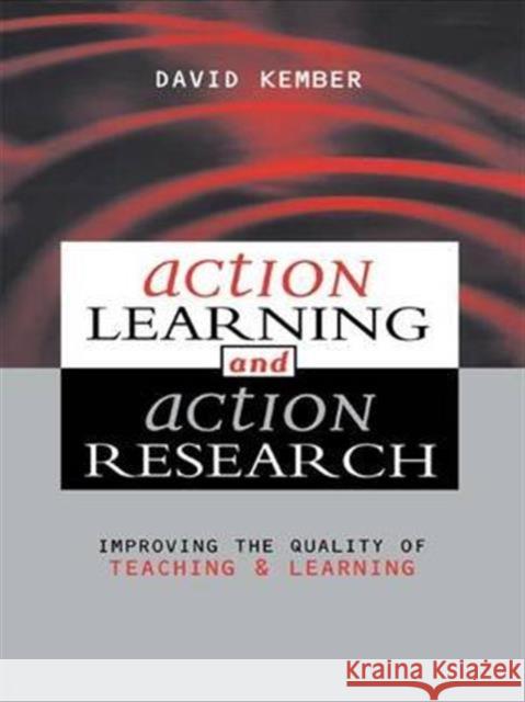Action Learning, Action Research: Improving the Quality of Teaching and Learning David Kember 9781138142138 Taylor & Francis Ltd