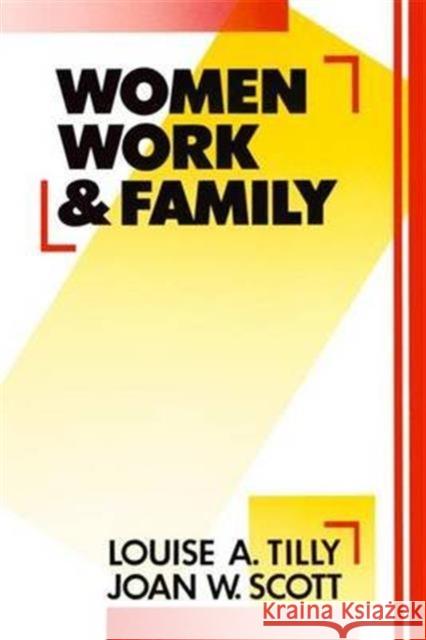 Women, Work and Family Louise A. Tilly Joan W. Scott 9781138142282 Routledge