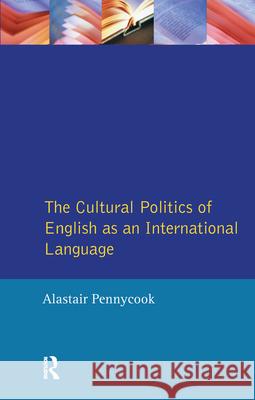 The Cultural Politics of English as an International Language Alastair Pennycook 9781138142480 Routledge