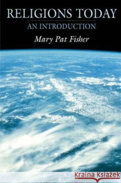 Religions Today: An Introduction Mary Pat Fisher 9781138142527