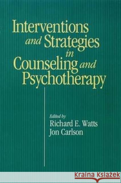 Intervention & Strategies in Counseling and Psychotherapy Richard E. Watts Jon Carlson  9781138142787 Routledge