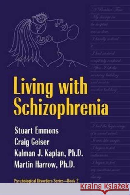 Living with Schizophrenia Stuart Emmons Craig Geiser Kalman J. Kaplan 9781138142855 Taylor & Francis