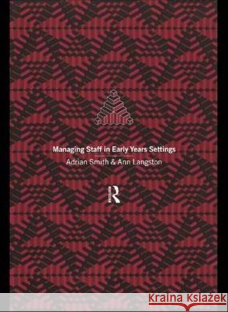 Managing Staff in Early Years Settings Ann Langston Adrian Smith 9781138142978 Routledge