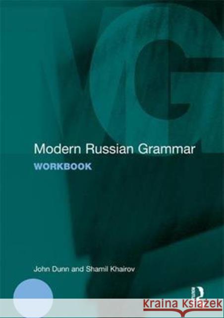 Modern Russian Grammar Workbook John Dunn Shamil Khairov 9781138142992