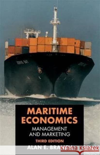 Maritime Economics: Management and Marketing Alan Branch 9781138143319 Routledge