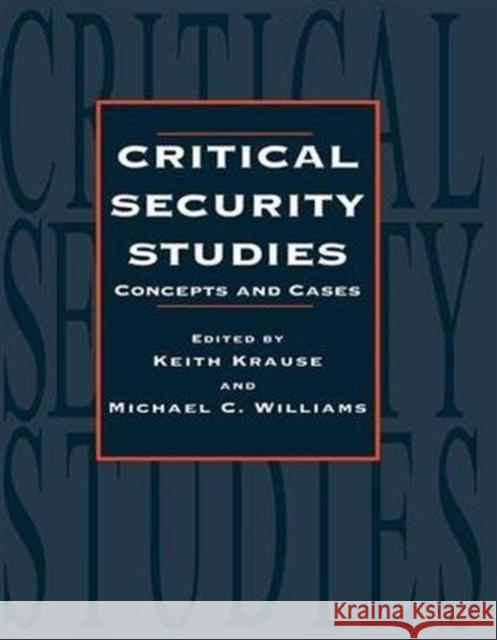 Critical Security Studies: Concepts and Strategies Keith Krause Michael C. Williams 9781138143593 Routledge