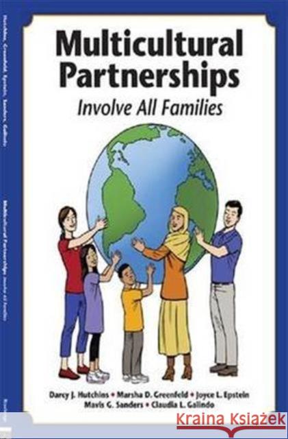 Multicultural Partnerships: Involve All Families Darcy J. Hutchins Marsha D. Greenfeld Joyce L. Epstein 9781138143630 Routledge