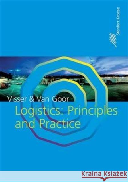 Logistics: Principles and Practice: Principles and Practice Visser, Hessel 9781138143722 Routledge