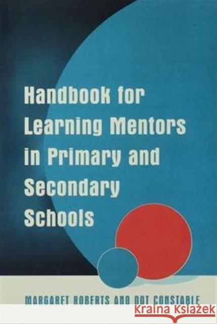 Handbook for Learning Mentors in Primary and Secondary Schools Margaret Roberts Dot Constable 9781138143753