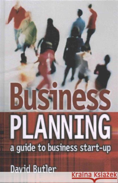 Business Planning: A Guide to Business Start-Up David Butler 9781138143807 Routledge