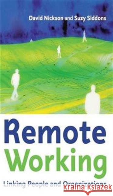 Remote Working: Linking People and Organizations Nickson, David 9781138143845 Routledge