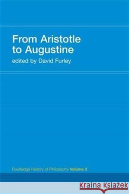 From Aristotle to Augustine: Routledge History of Philosophy Volume 2 David Furley 9781138143937