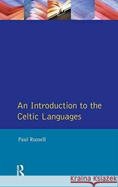 An Introduction to the Celtic Languages Paul Russell 9781138144286