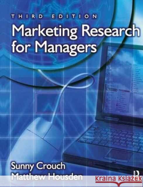 Marketing Research for Managers Sunny Crouch Matthew Housden 9781138144309 Routledge