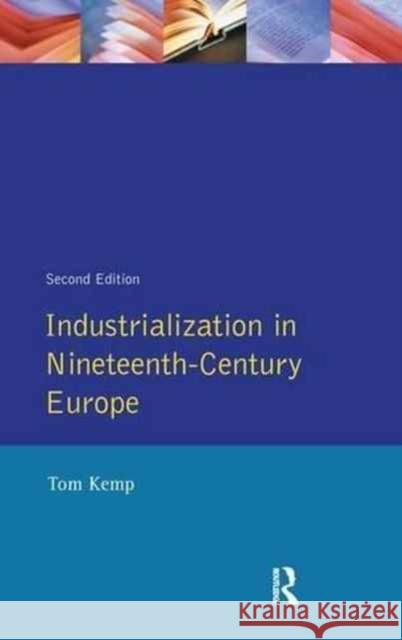Industrialization in Nineteenth Century Europe Tom Kemp 9781138144378 Routledge