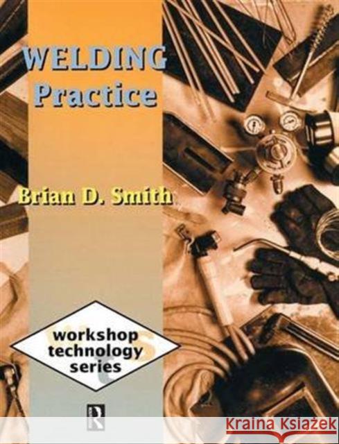 Welding Practice Brian D. Smith   9781138144576 Routledge