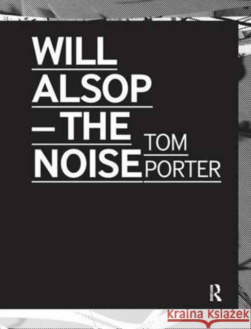 Will Alsop: The Noise Tom Porter 9781138144590 Routledge