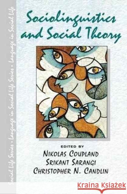 Sociolinguistics and Social Theory Nikolas Coupland Srikant Sarangi Christopher N. Candlin 9781138144644 Routledge