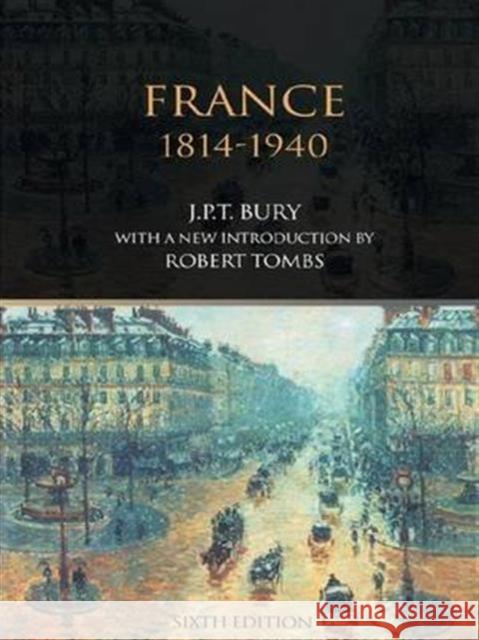 France, 1814-1940 J. P. T. Bury Robert Tombs 9781138144699 Routledge