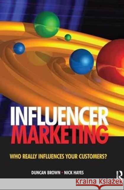 Influencer Marketing: Who Really Influences Your Customers? Brown, Duncan 9781138144705 Routledge