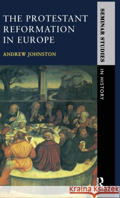 The Protestant Reformation Andrew Johnston A. Johnston 9781138144712