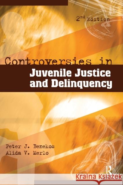 Controversies in Juvenile Justice and Delinquency Peter J. Benekos Alida V. Merlo 9781138144811 Routledge