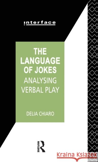 The Language of Jokes: Analyzing Verbal Play Delia Chiaro 9781138144842