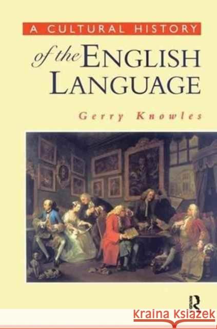 A Cultural History of the English Language Gerry Knowles 9781138144927 Routledge