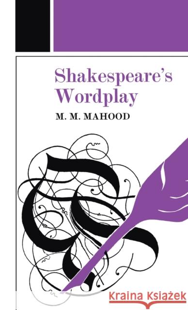 Shakespeare's Wordplay Professor M. M. Mahood   9781138144941 Routledge