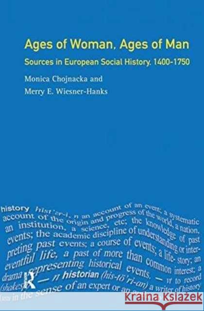 Ages of Woman, Ages of Man: Sources in European Social History, 1400-1750 Merry Wiesner Hanks Monica Chojnacka 9781138144996
