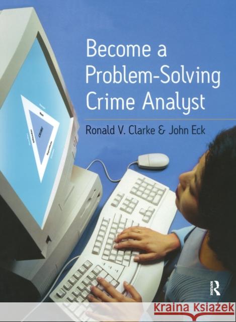 Become a Problem-Solving Crime Analyst Ronald Clarke John E. Eck 9781138145139 Willan Publishing (UK)