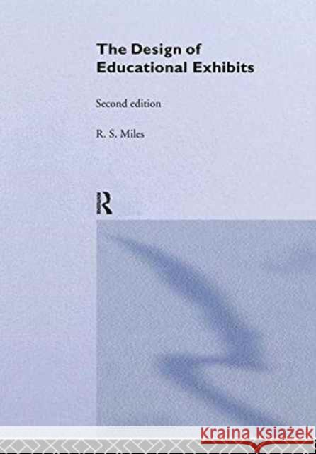 The Design of Educational Exhibits M. B. Alt D. C. Gosling Dr R. S. Miles 9781138145764 Routledge