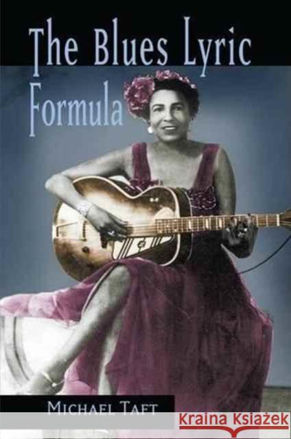 The Blues Lyric Formula Michael Taft 9781138145788 Routledge