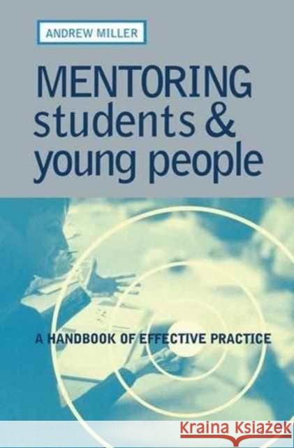 Mentoring Students and Young People: A Handbook of Effective Practice Andrew Miller 9781138145962 Routledge